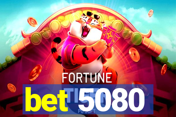 bet 5080